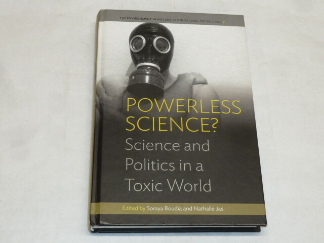 Powerless Science ? Science and Politics in a Toxic World.