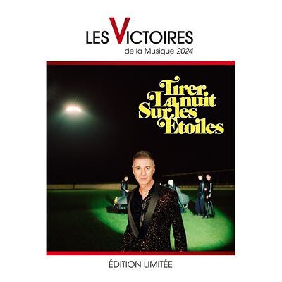 Tirer la nuit sur les étoiles Édition Limitée - Victoires de la musique 2024 - Publicité Tirer la nuit sur les étoiles Édition Limitée - Victoires de la musique 2024 - Publicité