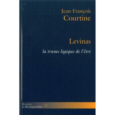 Levinas La trame logique de l'être - Jean-François Courtine - Hermann - broché - Scolaire / Universitaire - Publicité Levinas La trame logique de l'être - Jean-François Courtine - Hermann - broché - Scolaire / Universitaire - Publicité