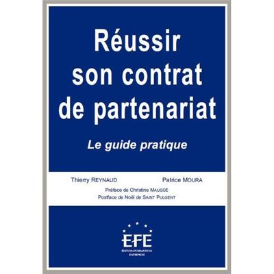 Réussir son contrat de partenariat Le guide pratique - Patrice Moura - Efe - broché - Etude - Publicité Réussir son contrat de partenariat Le guide pratique - Patrice Moura - Efe - broché - Etude - Publicité