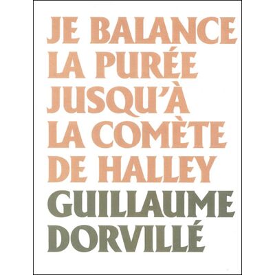 Je balance la purée jusqu'à la comète de Halley - Guillaume Dorvillé - Semiose Eds - broché - Catalogue d'exposition - Publicité Je balance la purée jusqu'à la comète de Halley - Guillaume Dorvillé - Semiose Eds - broché - Catalogue d'exposition - Publicité