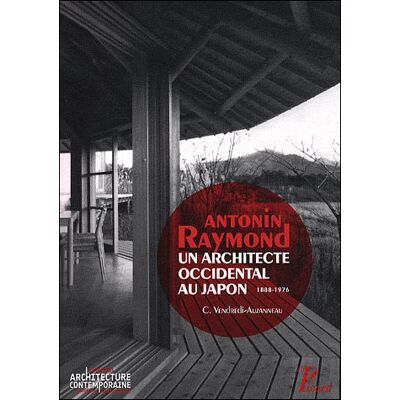 Antonin Raymond, un architecte occidental au Japon 1888-1976 - Christine Vendredi-Auzanneau - Picard - broché - Beau livre - Publicité Antonin Raymond, un architecte occidental au Japon 1888-1976 - Christine Vendredi-Auzanneau - Picard - broché - Beau livre - Publicité