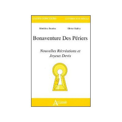 Bonaventure des Periers : Nouvelles récréations et joyeux devis Nouvelles Récréations et Joyeux Devis - BOUDOU/HALEVY - Atlande Eds - broché - Etude - Publicité Bonaventure des Periers : Nouvelles récréations et joyeux devis Nouvelles Récréations et Joyeux Devis - BOUDOU/HALEVY - Atlande Eds - broché - Etude - Publicité