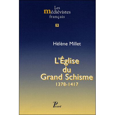 L'Eglise du Grand Schisme. 1378-1417. 9 - Hélène Millet - Picard - broché - Etude - Publicité L'Eglise du Grand Schisme. 1378-1417. 9 - Hélène Millet - Picard - broché - Etude - Publicité