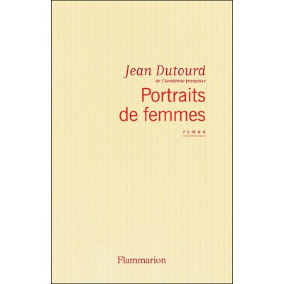 Portraits de femmes - Jean Dutourd - Flammarion - broché - Livre - Publicité Portraits de femmes - Jean Dutourd - Flammarion - broché - Livre - Publicité
