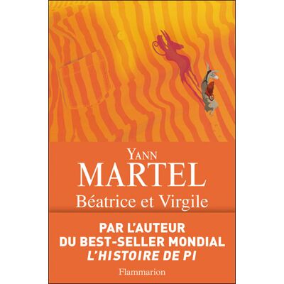 Béatrice et Virgile - Yann Martel - Flammarion - broché - Roman - Publicité Béatrice et Virgile - Yann Martel - Flammarion - broché - Roman - Publicité