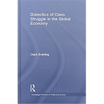 Routledge Dialectics of Class Struggle in the Global Economy - Publicité Routledge Dialectics of Class Struggle in the Global Economy - Publicité
