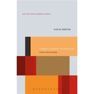 Bloomsbury Publishing Plc Thomas Mann In English: A Study In Literary Translation (New Directions In German Studies) (Paperback) - Publicité Bloomsbury Publishing Plc Thomas Mann In English: A Study In Literary Translation (New Directions In German Studies) (Paperback) - Publicité
