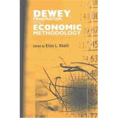Dewey, Pragmatism and Economic Methodology, Routledge Inem Advances in Economic Methodology, 3 - Publicité Dewey, Pragmatism and Economic Methodology, Routledge Inem Advances in Economic Methodology, 3 - Publicité