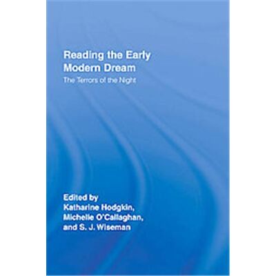 Reading the Early Modern Dream, Routledge Studies in Renaissance Literature and Culture - Publicité Reading the Early Modern Dream, Routledge Studies in Renaissance Literature and Culture - Publicité