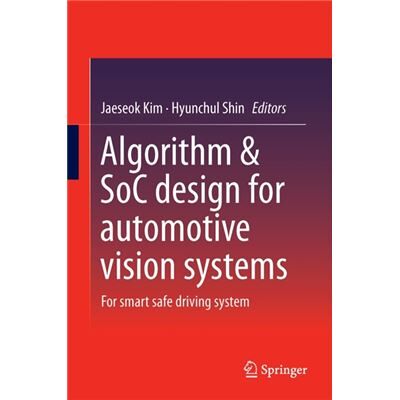 Springer Algorithm & Soc Design For Automotive Vision Systems: For Smart Safe Driving System (Hardcover) - Publicité Springer Algorithm & Soc Design For Automotive Vision Systems: For Smart Safe Driving System (Hardcover) - Publicité