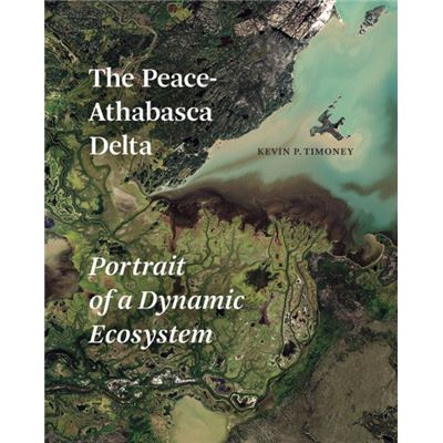University Of Alberta Press Peace-Athabasca Delta: Portrait Of A Dynamic Ecosystem (Hardcover) - Publicité University Of Alberta Press Peace-Athabasca Delta: Portrait Of A Dynamic Ecosystem (Hardcover) - Publicité
