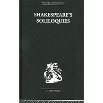 Shakespeare's Soliloquies, Routledge Library Editions: Shakespeare - Publicité Shakespeare's Soliloquies, Routledge Library Editions: Shakespeare - Publicité