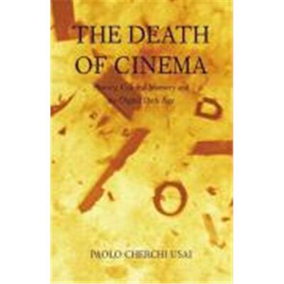 First The Death of Cinema: History, Cultural Memory and the Digital Dark Age - Publicité First The Death of Cinema: History, Cultural Memory and the Digital Dark Age - Publicité