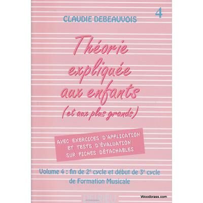Méthodes et pédagogie EDITION DELRIEU DEBEAUVOIS CLAUDIE - THÉORIE EXPLIQUÉE AUX ENFANTS VOL. 4 Théorie - harmonie - Publicité Méthodes et pédagogie EDITION DELRIEU DEBEAUVOIS CLAUDIE - THÉORIE EXPLIQUÉE AUX ENFANTS VOL. 4 Théorie - harmonie - Publicité
