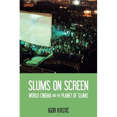 Slums On Screen: World Cinema And The Planet Of Slums (Hardcover) - Publicité Slums On Screen: World Cinema And The Planet Of Slums (Hardcover) - Publicité