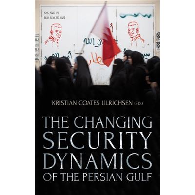 C Hurst & Co Publishers Ltd Changing Security Dynamics/Persian Gulf - Publicité C Hurst & Co Publishers Ltd Changing Security Dynamics/Persian Gulf - Publicité