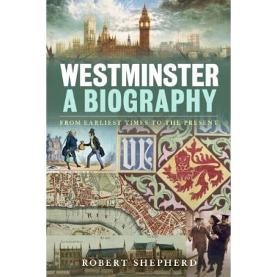 Bloomsbury Academic Us Westminster: A Biography: From Earliest Times to the Present Robert Shepherd - Publicité Bloomsbury Academic Us Westminster: A Biography: From Earliest Times to the Present Robert Shepherd - Publicité