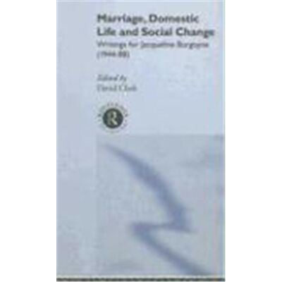 Marriage, Domestic Life and Social Change: Writings for Jacqueline Burgoyne (1944-88) - Publicité Marriage, Domestic Life and Social Change: Writings for Jacqueline Burgoyne (1944-88) - Publicité