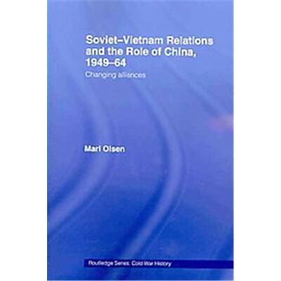 Soviet-Vietnam Relations and the Role of China, 1949-64, Routledge Series: Cold War History - Publicité Soviet-Vietnam Relations and the Role of China, 1949-64, Routledge Series: Cold War History - Publicité