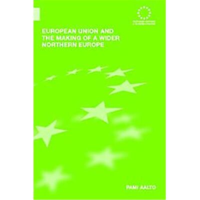 European Union And the Making of a Wider Northern Europe, Routledge Advances in European Politics - Publicité European Union And the Making of a Wider Northern Europe, Routledge Advances in European Politics - Publicité