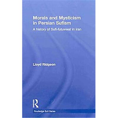 Routledge Morals and Mysticism in Persian Sufism - Publicité Routledge Morals and Mysticism in Persian Sufism - Publicité