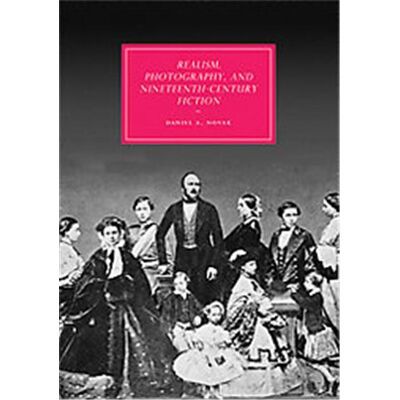 Cambridge Univ Pr Realism, Photography and Nineteenth-Century Fiction, Cambridge Studies in Nineteenth-Century Literature and Culture - Publicité Cambridge Univ Pr Realism, Photography and Nineteenth-Century Fiction, Cambridge Studies in Nineteenth-Century Literature and Culture - Publicité