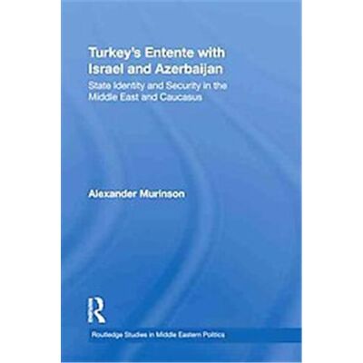Routledge Turkey's Entente With Israel and Azerbaijan - Publicité Routledge Turkey's Entente With Israel and Azerbaijan - Publicité