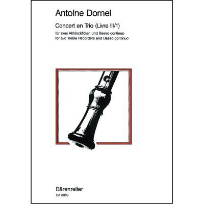Partitions classique BARENREITER DORNEL ANTOINE - CONCERT EN TRIO, LIVRE III-1 - FLUTE A BEC ALTO, BASSE CONTINUE Flûte à bec - Publicité Partitions classique BARENREITER DORNEL ANTOINE - CONCERT EN TRIO, LIVRE III-1 - FLUTE A BEC ALTO, BASSE CONTINUE Flûte à bec - Publicité