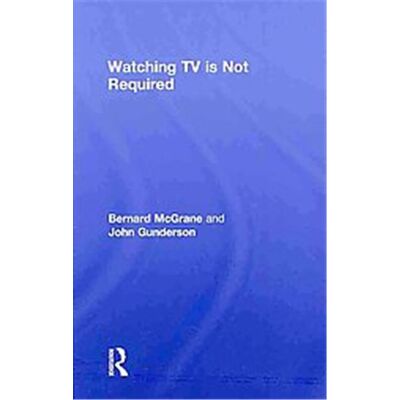 Routledge Watching TV Is Not Required, Contemporary Sociological Perspectives Series - Publicité Routledge Watching TV Is Not Required, Contemporary Sociological Perspectives Series - Publicité
