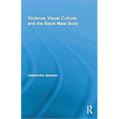 Routledge Violence, Visual Culture, and the Black Male Body - Publicité Routledge Violence, Visual Culture, and the Black Male Body - Publicité
