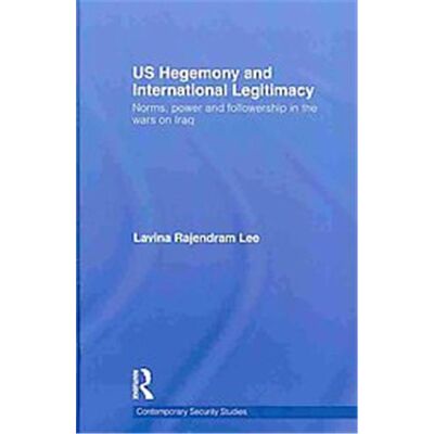 Routledge Us Hegemony and International Legitimacy - Publicité Routledge Us Hegemony and International Legitimacy - Publicité
