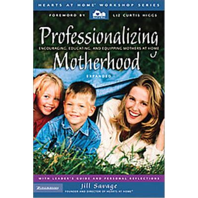 Zondervan Professionalizing Motherhood, Hearts at Home Workshop Series - Publicité Zondervan Professionalizing Motherhood, Hearts at Home Workshop Series - Publicité