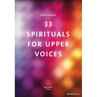 Partitions Classique Barenreiter Buckland Graham - 33 Spirituals For Upper Voices Choeur Et Ensemble Vocal - Publicité Partitions Classique Barenreiter Buckland Graham - 33 Spirituals For Upper Voices Choeur Et Ensemble Vocal - Publicité