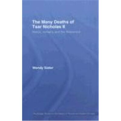 The Many Deaths of Tsar Nicholas II, Routledge Studies in the History of Russia and Eastern Europe - Publicité The Many Deaths of Tsar Nicholas II, Routledge Studies in the History of Russia and Eastern Europe - Publicité