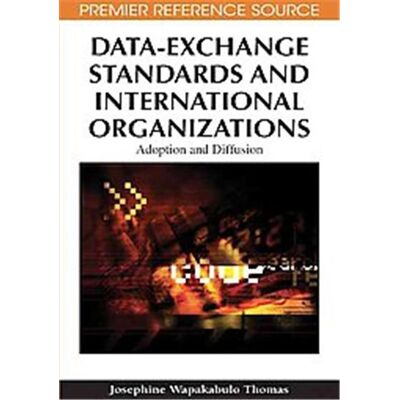 Information Science Reference Data-Exchange Standards and International Organizations, Advances in IT Standards and Standardization Research Series (Aissr) - Publicité Information Science Reference Data-Exchange Standards and International Organizations, Advances in IT Standards and Standardization Research Series (Aissr) - Publicité