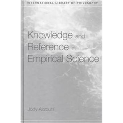 Knowledge and Reference in Empirical Science, International Library of Philosophy Series - Publicité Knowledge and Reference in Empirical Science, International Library of Philosophy Series - Publicité