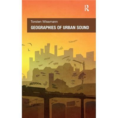 Taylor & Francis Ltd Geographies Of Urban Sound (Hardcover) - Publicité Taylor & Francis Ltd Geographies Of Urban Sound (Hardcover) - Publicité