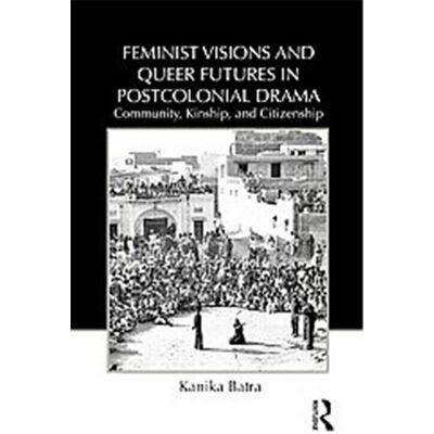 Routledge Feminist Visions and Queer Futures in Postcolonial Drama - Publicité Routledge Feminist Visions and Queer Futures in Postcolonial Drama - Publicité