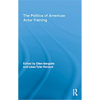 The Politics of American Actor Training, Routledge Advances in Theatre and Performance Studies - Publicité The Politics of American Actor Training, Routledge Advances in Theatre and Performance Studies - Publicité