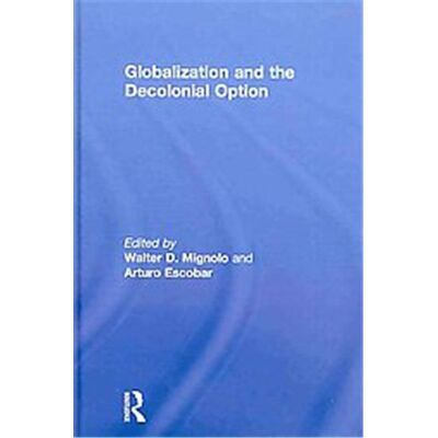 Routledge Globalization and the Decolonial Option - Publicité Routledge Globalization and the Decolonial Option - Publicité