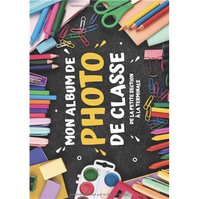 Album Photo De Classe Carnet photo à compléter de la maternelle au lycée - Publicité Album Photo De Classe Carnet photo à compléter de la maternelle au lycée - Publicité