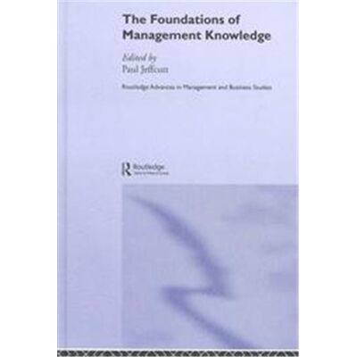 The Foundations of Management Knowledge, Routledge Advances in Management and Business Studies, 23 - Publicité The Foundations of Management Knowledge, Routledge Advances in Management and Business Studies, 23 - Publicité