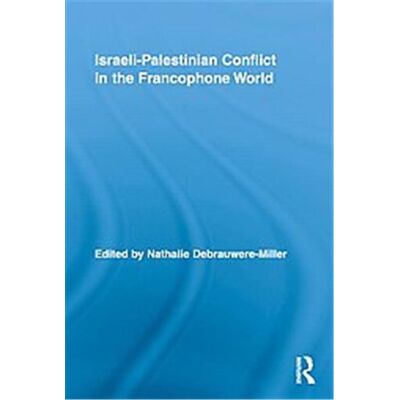 Israeli-palestinian Conflict in the Francophone World, Routledge Studies in Cultural History - Publicité Israeli-palestinian Conflict in the Francophone World, Routledge Studies in Cultural History - Publicité