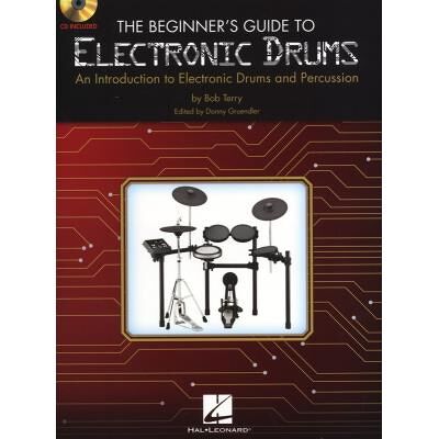 Méthodes et pédagogie HAL LEONARD TERRY BOB THE BEGINNER'S GUIDE TO ELECTRONIC DRUMS + CD - DRUMS Batterie - Publicité Méthodes et pédagogie HAL LEONARD TERRY BOB THE BEGINNER'S GUIDE TO ELECTRONIC DRUMS + CD - DRUMS Batterie - Publicité