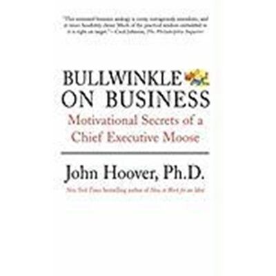 First Bullwinkle on Business: Motivational Secrets of a Chief Executive Moose - Publicité First Bullwinkle on Business: Motivational Secrets of a Chief Executive Moose - Publicité