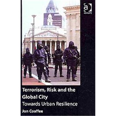 Terrorism, Risk and the Global City - Publicité Terrorism, Risk and the Global City - Publicité