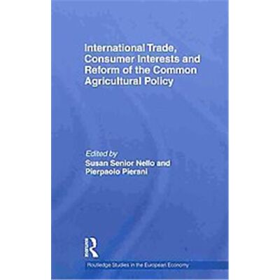 Routledge International Trade, Consumer Interests and Reform of the Common Agricultural Policy - Publicité Routledge International Trade, Consumer Interests and Reform of the Common Agricultural Policy - Publicité