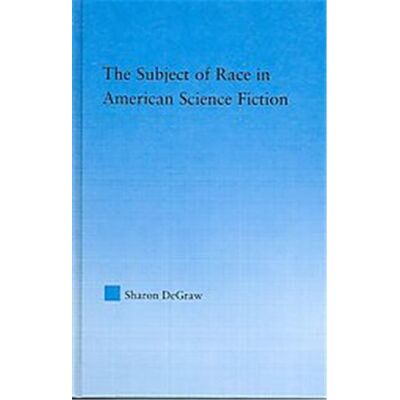 Routledge The Subject of Race in American Science Fiction, Literary Criticism and Cultural Theory - Publicité Routledge The Subject of Race in American Science Fiction, Literary Criticism and Cultural Theory - Publicité