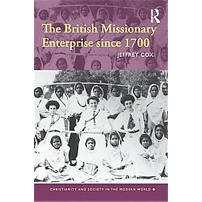 Routledge The British Missionary Enterprise Since 1700, Christianity and Society in the Modern World - Publicité Routledge The British Missionary Enterprise Since 1700, Christianity and Society in the Modern World - Publicité